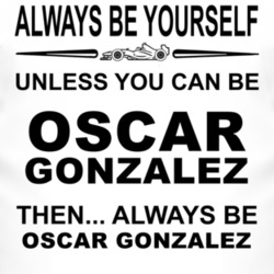 Always Be Yourself Unless You Can Be ?scar Gonz?lez Funny T Shirt