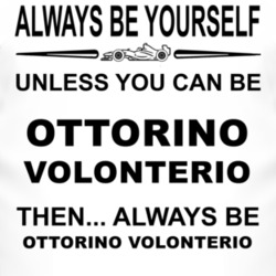 Always Be Yourself Unless You Can Be Ottorino Volonterio Funny T Shirt