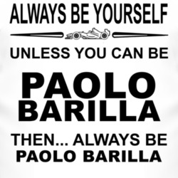 Always Be Yourself Unless You Can Be Paolo Barilla Funny T Shirt