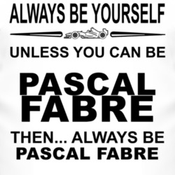 Always Be Yourself Unless You Can Be Pascal Fabre Funny T Shirt