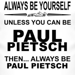 Always Be Yourself Unless You Can Be Paul Pietsch Funny T Shirt