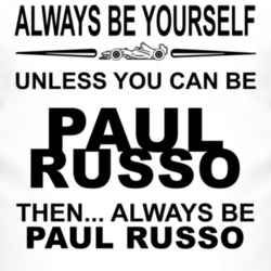 Always Be Yourself Unless You Can Be Paul Russo Funny T Shirt
