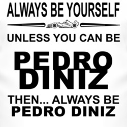 Always Be Yourself Unless You Can Be Pedro Diniz Funny T Shirt