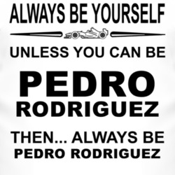 Always Be Yourself Unless You Can Be Pedro Rodr?guez Funny T Shirt
