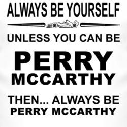 Always Be Yourself Unless You Can Be Perry McCarthy Funny T Shirt