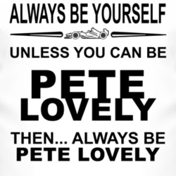 Always Be Yourself Unless You Can Be Pete Lovely Funny T Shirt
