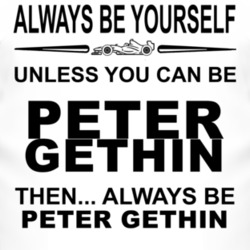 Always Be Yourself Unless You Can Be Peter Gethin Funny T Shirt