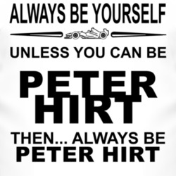 Always Be Yourself Unless You Can Be Peter Hirt Funny T Shirt