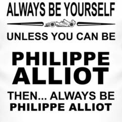 Always Be Yourself Unless You Can Be Philippe Alliot Funny T Shirt