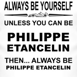 Always Be Yourself Unless You Can Be Philippe ?tancelin Funny T Shirt