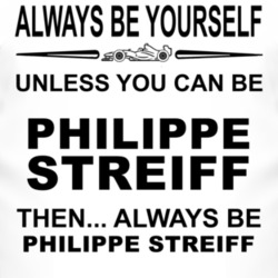 Always Be Yourself Unless You Can Be Philippe Streiff Funny T Shirt