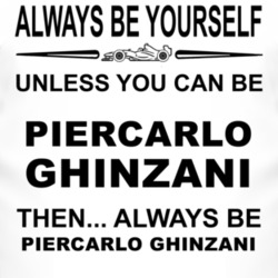 Always Be Yourself Unless You Can Be Piercarlo Ghinzani Funny T Shirt