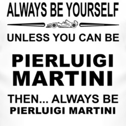 Always Be Yourself Unless You Can Be Pierluigi Martini Funny T Shirt