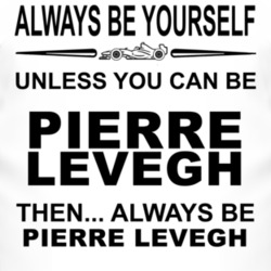 Always Be Yourself Unless You Can Be Pierre Levegh Funny T Shirt