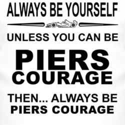 Always Be Yourself Unless You Can Be Piers Courage Funny T Shirt