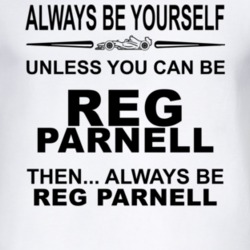 Always Be Yourself Unless You Can Be Reg Parnell Funny T Shirt