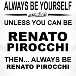 Always Be Yourself Unless You Can Be Renato Pirocchi Funny T Shirt