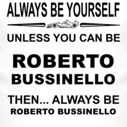 Always Be Yourself Unless You Can Be Roberto Bussinello Funny T Shirt
