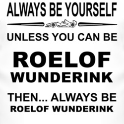 Always Be Yourself Unless You Can Be Roelof Wunderink Funny T Shirt