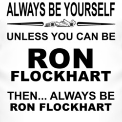 Always Be Yourself Unless You Can Be Ron Flockhart Funny T Shirt