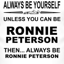 Always Be Yourself Unless You Can Be Ronnie Peterson Funny T Shirt