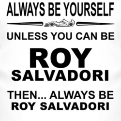 Always Be Yourself Unless You Can Be Roy Salvadori Funny T Shirt
