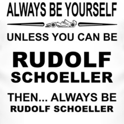 Always Be Yourself Unless You Can Be Rudolf Schoeller Funny T Shirt