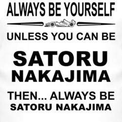 Always Be Yourself Unless You Can Be Satoru Nakajima Funny T Shirt