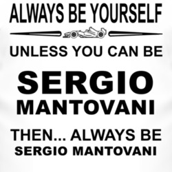 Always Be Yourself Unless You Can Be Sergio Mantovani Funny T Shirt