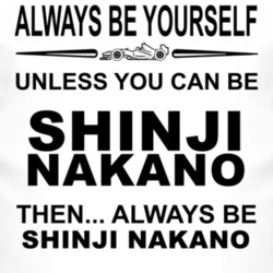 Always Be Yourself Unless You Can Be Shinji Nakano Funny T Shirt