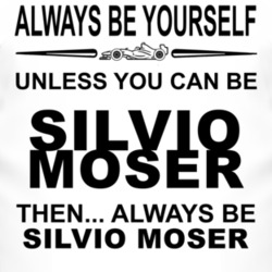 Always Be Yourself Unless You Can Be Silvio Moser Funny T Shirt