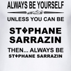 Always Be Yourself Unless You Can Be St?phane Sarrazin Funny T Shirt