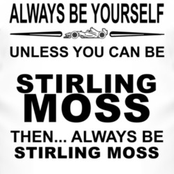 Always Be Yourself Unless You Can Be Stirling Moss Funny T Shirt
