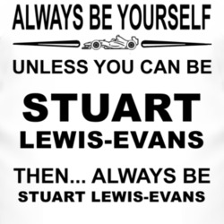 Always Be Yourself Unless You Can Be Stuart Lewis-Evans Funny T Shirt
