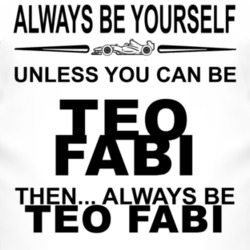 Always Be Yourself Unless You Can Be Teo Fabi Funny T Shirt