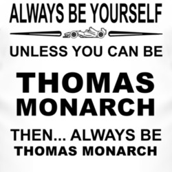 Always Be Yourself Unless You Can Be Thomas Monarch Funny T Shirt