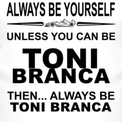Always Be Yourself Unless You Can Be Toni Branca Funny T Shirt
