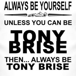 Always Be Yourself Unless You Can Be Tony Brise Funny T Shirt