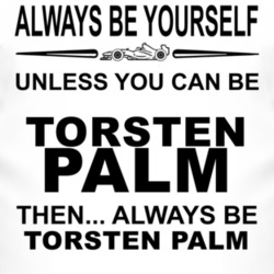 Always Be Yourself Unless You Can Be Torsten Palm Funny T Shirt
