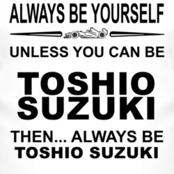 Always Be Yourself Unless You Can Be Toshio Suzuki Funny T Shirt