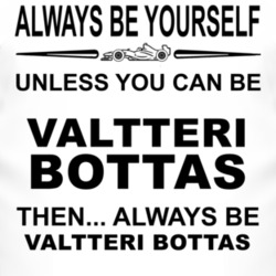 Always Be Yourself Unless You Can Be Valtteri Bottas Funny T Shirt