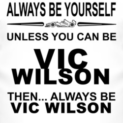 Always Be Yourself Unless You Can Be Vic Wilson Funny T Shirt
