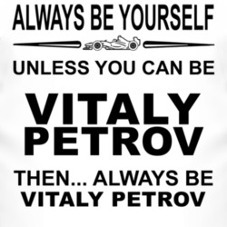 Always Be Yourself Unless You Can Be Vitaly Petrov Funny T Shirt