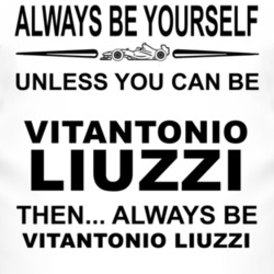 Always Be Yourself Unless You Can Be Vitantonio Liuzzi Funny T Shirt