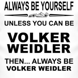 Always Be Yourself Unless You Can Be Volker Weidler Funny T Shirt