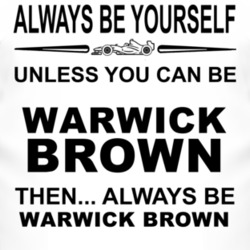 Always Be Yourself Unless You Can Be Warwick Brown Funny T Shirt