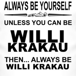 Always Be Yourself Unless You Can Be Willi Krakau Funny T Shirt