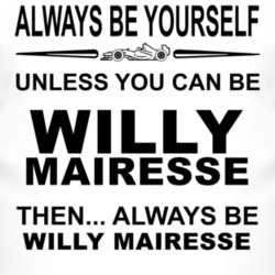 Always Be Yourself Unless You Can Be Willy Mairesse Funny T Shirt