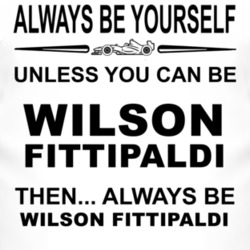 Always Be Yourself Unless You Can Be Wilson Fittipaldi Funny T Shirt
