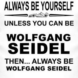 Always Be Yourself Unless You Can Be Wolfgang Seidel Funny T Shirt